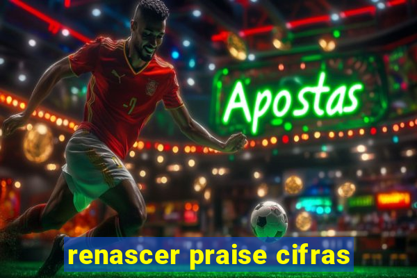 renascer praise cifras